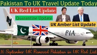 Pakistan To UK Travel Update | UK Red List Update | UK Amber List Update | UK Flights Schedule Today
