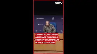 'Received A Message From Pak': DGMO On How India And Pak Reached Ceasefire