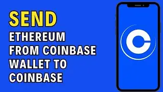 How to Send Ethereum from Coinbase Wallet to Coinbase 2024?