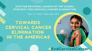 Regional Launch of the Global Strategy for Cervical Cancer Elimination in the Americas