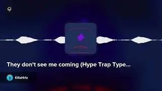 They don't see me coming (Hype Trap Type) (Prod. By KillaHrtz)