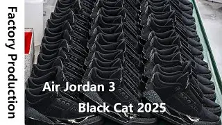 Factory Process of making the Air Jordan 3 Black Cat 2025 -- Full Process Video
