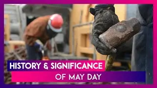 May Day 2020 Date: Know The History And Significance Of Labour Day Dedicated To Workers Worldwide