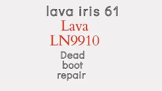 lava iris 61 (Lava LN9910) Dead boot repair Solution Full Video Plz 100 % OK