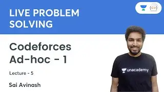 Codeforces | Ad-hoc - 1 | L 5 | Решение задач в режиме реального времени | Сай Авинаш