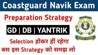 coast guard navik gd/db/yantrik exam preparation tips & strategy | Indian Coastguard Exam 2022