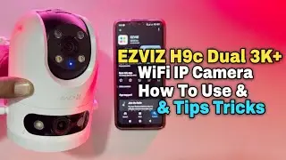 EZVIZ H9c Dual 3K Unboxing & Full Setup - How to Connect WiFi Camera with Phone