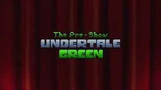 18 - Lost Endgame | Undertale Green Act Zero: The Pre-Show OST