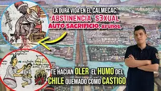 EDUCACI&Oacute;N AZTECA (mexica) / La DURA vida del CALMECAC y Telpochcalli /  &iquest;Hab&iacute;a MUJERES?