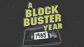 A Blockbuster Year: 1985 Intro
