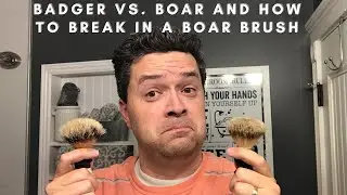 Shaving Brushes for Beginners and How to Break in a Boar Brush
