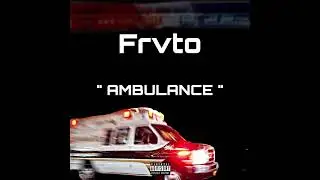 Frvto - Ambulance (audio)