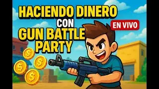 &iexcl;Haciendo DINERO REAL en GUN BATTLE PARTY! 💸🔥 (EN VIVO)