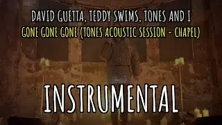 [INSTRUMENTAL] - GONE GONE GONE (TONES ACOUSTIC SESSION ... - David Guetta, Teddy Swims, Tones And I