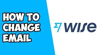 How To Change Email on Wise (TransferWise)