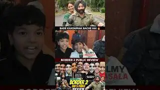 border 2 public review | kids swag 😎 | border 2 public review today | border 2 day 6 review #shorts