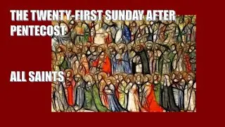 Christ Church Anglican, Mexico City &ndash; The Twenty-First Sunday After Pentecost All Saints