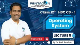 Operating System | Lecture 5 | Class 12 HSC | CS - 1 | Pentagon Institute
