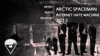 Arctic Spaceman - Internet Hate Machine [Gogaft Release]