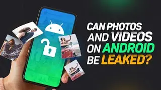 Tweak Friday - Can Photos And Videos On Android Be Leaked