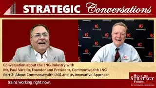 Part 2: About Commonwealth LNG and Its Innovative Approach &mdash; Mr. Paul Varello, Commonwealth LNG