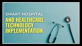 Smart Hospital and Healthcare Technology Implementation Course💡