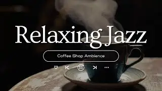 Autumn Morning Jazz 🍂 Cozy Coffee Shop Ambience with Relaxing Jazz Instrumental Music to Study, Work