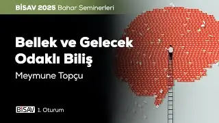 Bellek ve Gelecek Odaklı Biliş [1. Oturum ] | Meymune Top&ccedil;u