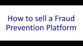 How to sell a Fraud Prevention Platform