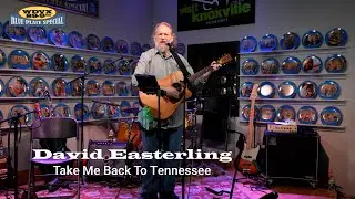 David Easterling - Take Me Back To Tennessee (Live on The WDVX Blue Plate Special)