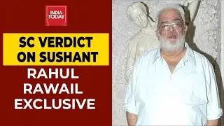 Film Director Rahul Rawail Speaks To India Today On Supreme Court's Verdict On Sushant Singh Rajput