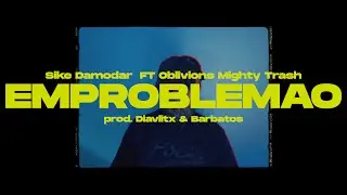 Sike Damodar - Emproblemao ft Oblivions Mighty Trash (Prod. Diavlitx & Barbatos) Videolyric
