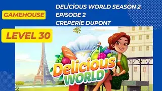 GameHouse Delicious World ,Season 2 , Creperie Dupont , Episode 2 ,  Level 30