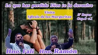 VISITA IGLESIA DE LAS MARGARITAS | HNOS. RAMON Y FALI | LO QUE HAS PERDIDO DIOS TE LO DEVUELVE.