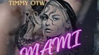 TIMMY OTW - MAMI (prod:o&rsquo;brianhd)