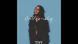 TIVY | Drill-e-Ishq (Official Audio Visualizer)