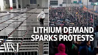 Lithium for EV Batteries Is in High Demand, but Protesters Push Back | WSJ