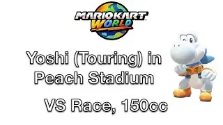 Mario Kart World- Yoshi (Touring) in Peach Stadium (VS Race, 150cc)