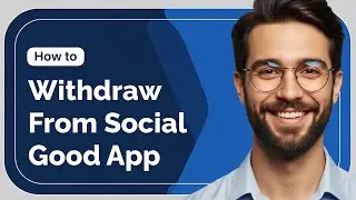 How To Withdraw From SocialGood App  | Step-By-Step Withdrawal Guide