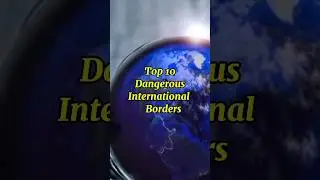The most dangerous international  borders ⚔️⚔🌎 #internationalborders #dangerousborders #top10shorts
