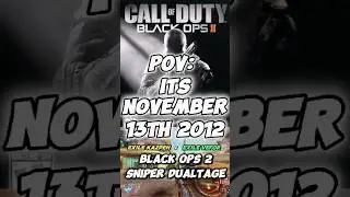 POV: Its November 13th 2012 Again...#blackops2 #fazepamaj #blackops2montage