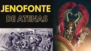 Jenofonte de Atenas: El Comandante de los 10 Mil
