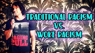 Traditional Racism vs Woke Racism-Stand Up