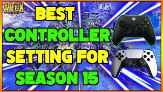 BEST CONTROLLER SETTINGS FOR APEX LEGENDS SEASON 15