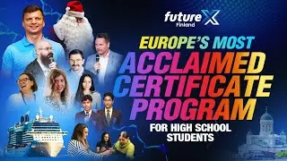 Future X Finland | Europe&rsquo;s Most Acclaimed Certificate Program for High School Students