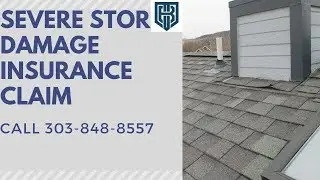 Severe Storm Damage Property Insurance Claim Denver CO