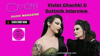 Violet Chachki  [Gottmik]  Interview  2022  | OUCH MAGAZINE