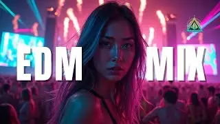 EDM Music Party Remixes 2025 | Music Party Mix | Best EDM Mix of Popular Songs | Nonstop Playlist