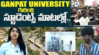 Ganpat University | Complete Campus Tour + Student Reviews | Placements Explained | Engineering