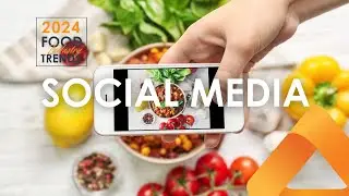2024 Food Industry Trends: Social Media
